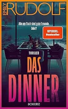 Emily Rudolf: Das Dinner - Alle am Tisch sind gute Freunde. Oder?